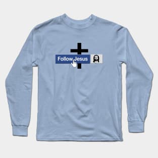 Christian Follow Jesus Funny Faith Friend in Jesus Christ Long Sleeve T-Shirt